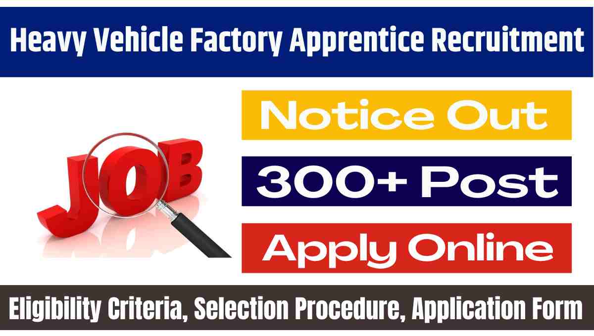 Heavy Vehicle Factory Apprentice Recruitment 2025
