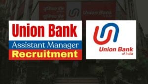 Union Bank Assistant Manager Recruitment 2025