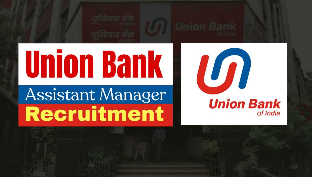 Union Bank Assistant Manager Recruitment 2025