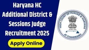Haryana HC Additional District & Sessions Judge Recruitment 2025