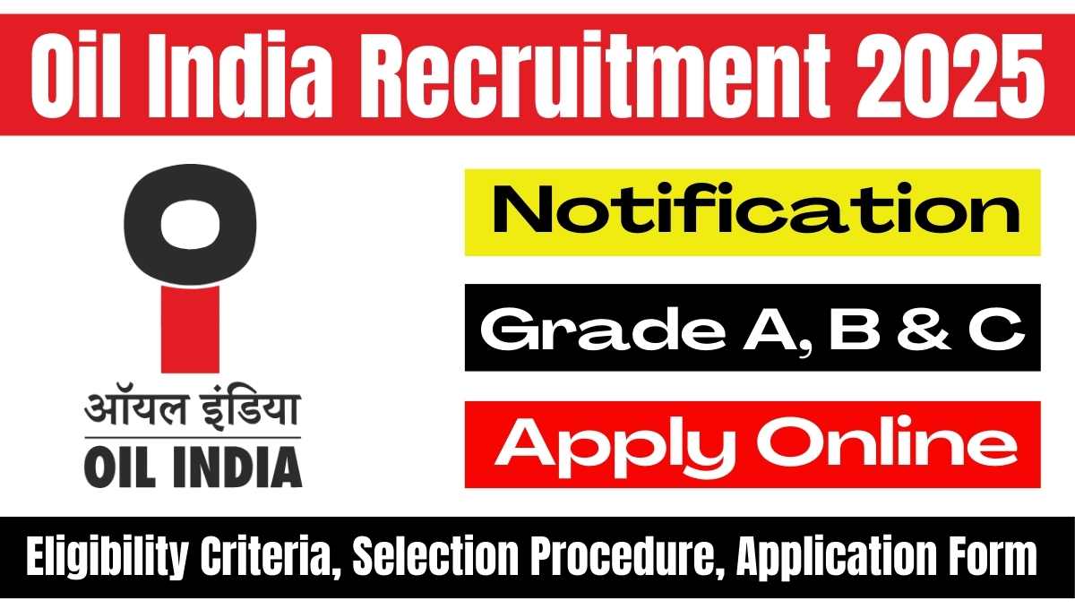 Oil India Grade A, B & C Recruitment 2025