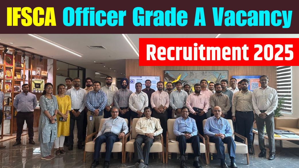 IFSCA Officer Grade A Recruitment 2025